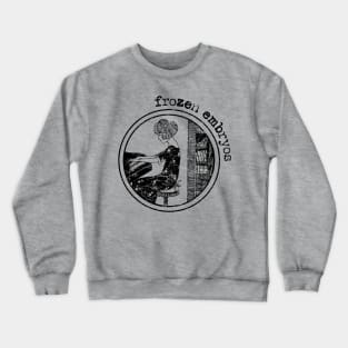 Frozen Embryos - My So-Called Life - Distressed Design Crewneck Sweatshirt